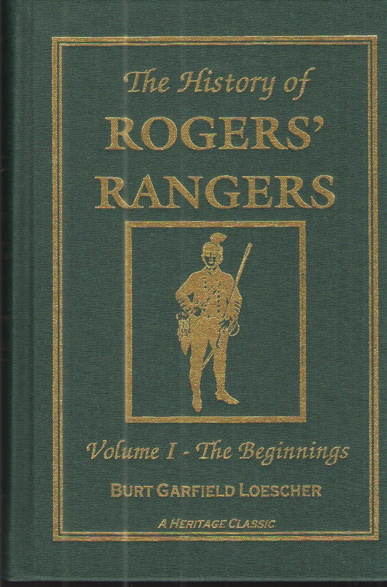 The History of Rogers' Rangers: Volume One The Beginnings
