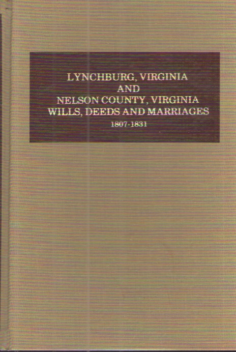 Lynchburg, Virginia and Nelson County, Virginia Wills, Deeds and Marriages 1807-1831
