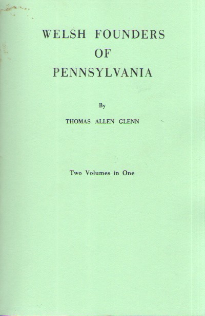 Welsh Founders of Pennsylvania Two Volumes in One