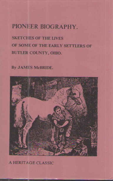 Pioneer Biography Sketches of the Lives of Some of the Early Settlers of Butler County, Ohio