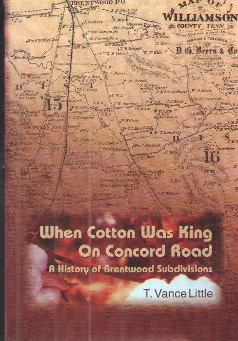 When Cotton Was King on Concord Road, a History of Brentwood Subdivisions