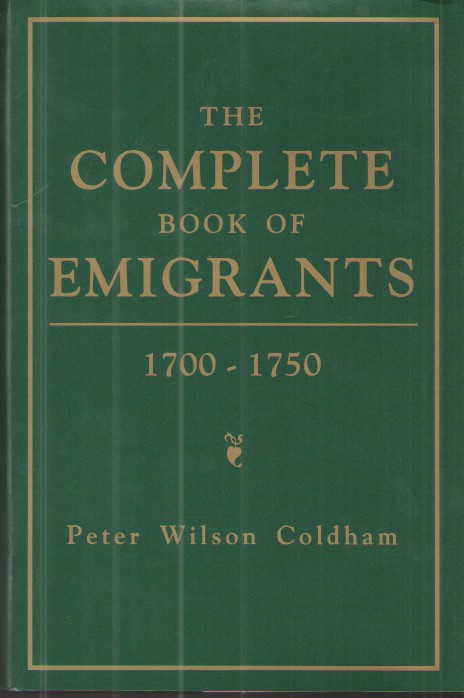 The Complete Book of Emigrants 1700-1750
