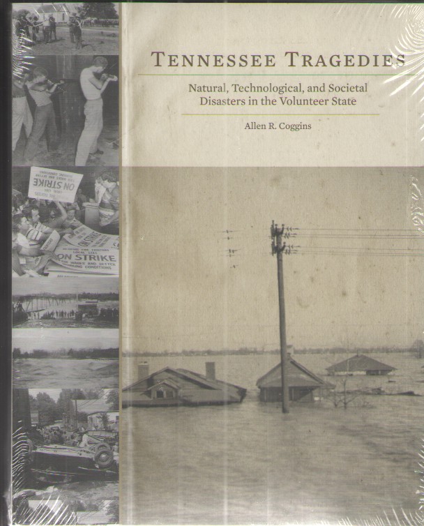 Tennessee Tragedies Natural, Technological, and Societal Disasters in the Volunteer State