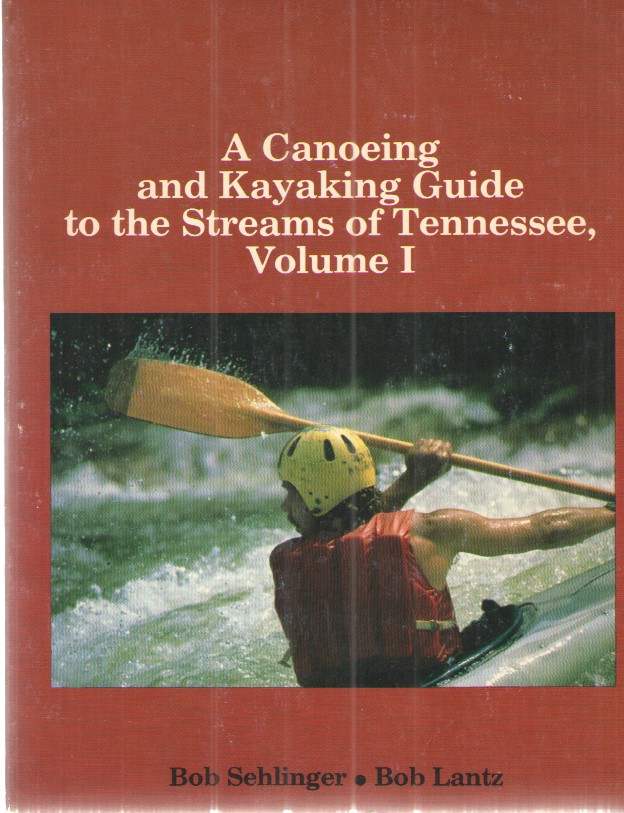 A Canoeing and Kayaking Guide to the Streams of Tennessee