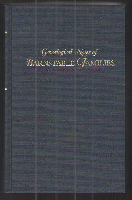Genealogical Notes of Barnstable Families Being a Reprint of the Amos Otis Papers, Originally Published in the Barnstable Patriot