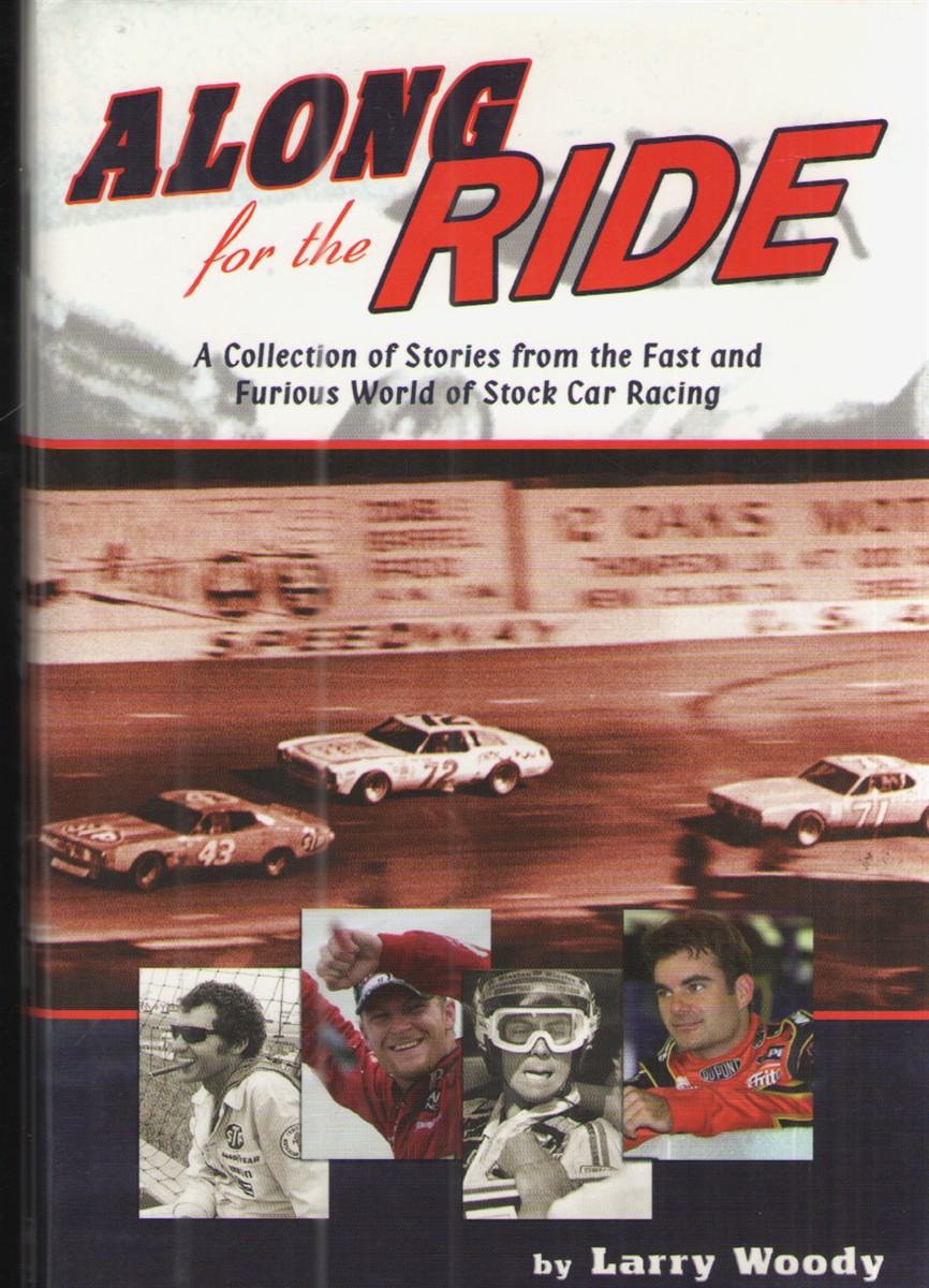 Along for the Ride A Collection of Stories from the Fast and Furious World of Stock Car Racing