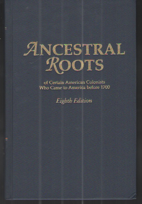 Ancestral Roots of Certain American Colonists Who Came to America before 1700
