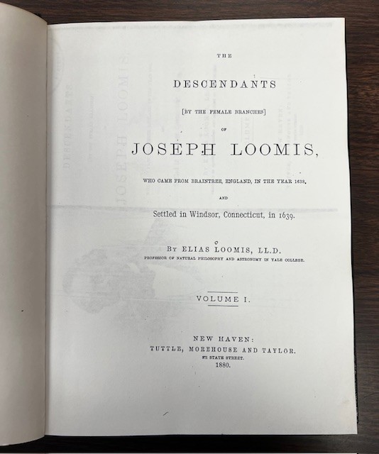 The Decendants [By the Female Branches] of Joseph Loomis Who Came from Braintree, England, in the Year 1638, and Settled in Windsor, Connecticut, in 1639