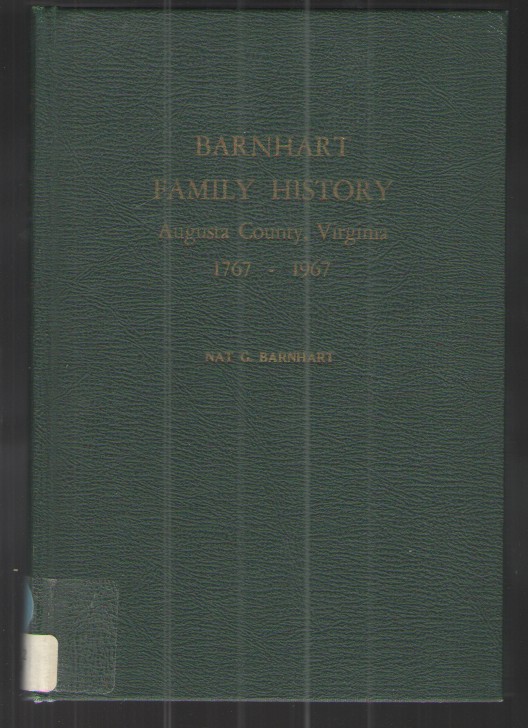 Barnhart Family History Augusta, County, Virginia 1767-1967 The 200th Anniversary of Our Family in America