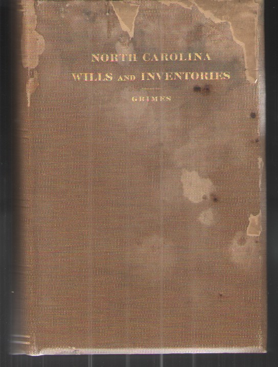 North Carolina Wills and Inventories Copied from Original and Recorded Wills and Inventories in the Office of the Secretary of State.