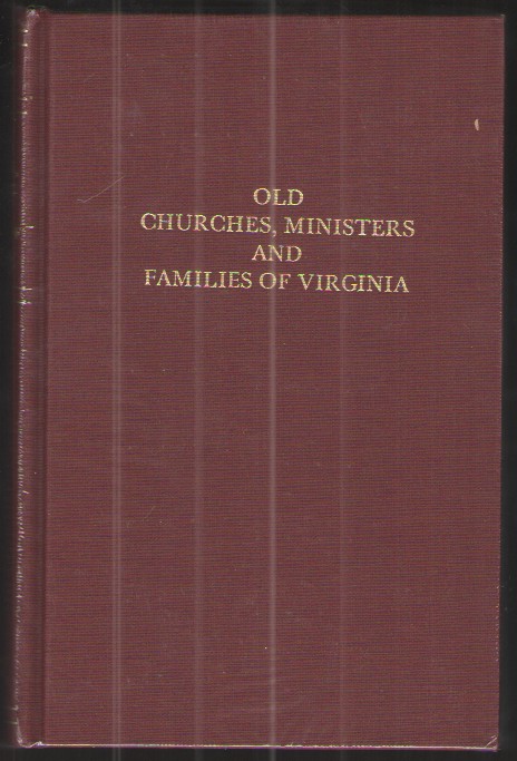 Old Churches, Ministers and Families of Virginia