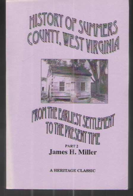 History of Summers County, West Virginia (Part 2) From the Earliest Settlement to the Present Time