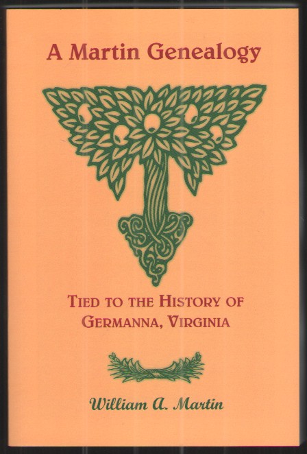 A Martin Genealogy: Tied to the History of Germanna, Virginia
