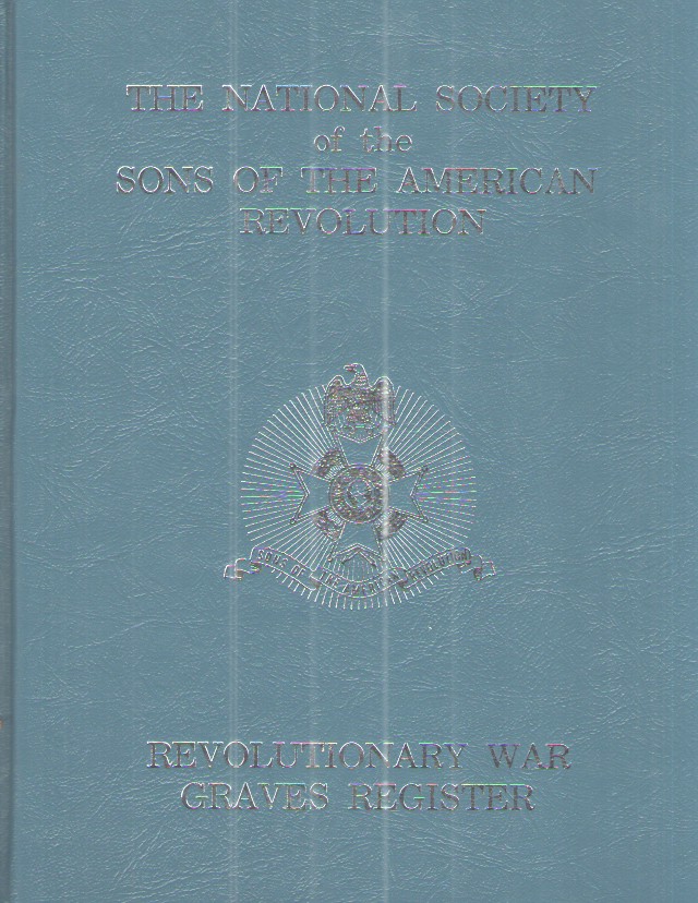 The National Society of the Sons of the American Revolution: Revolutionary War Graves Register