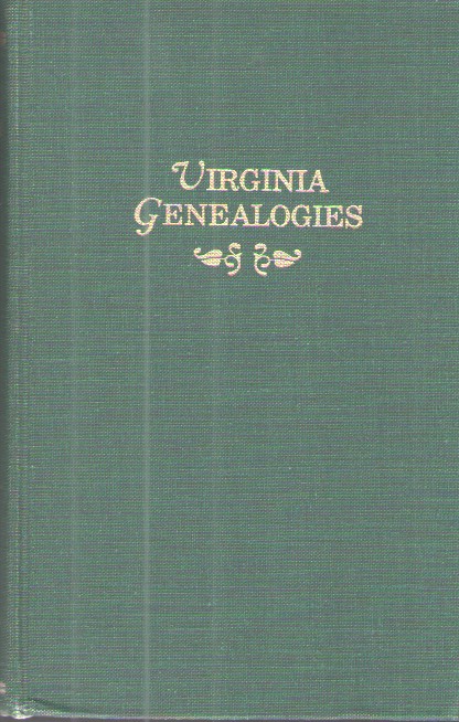 Virginia Genealogies: a Genealogy of the Glassell Family of Scotland and Virginia Also the Families of Ball, Brown, Bryan, Conway, Daneil, Ewell, Holladay, Lewis, Littlepage, Moncure, Peyton, Robinson, Scott, Taylor, Wallace, and Others, of Virginia and Maryland