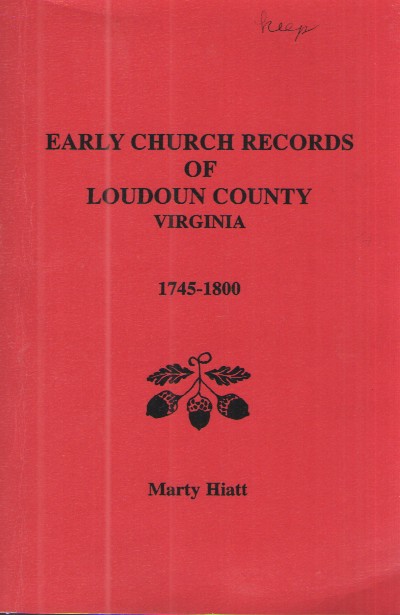 Early Church Records of Loudoun County Virginia 1745-1800