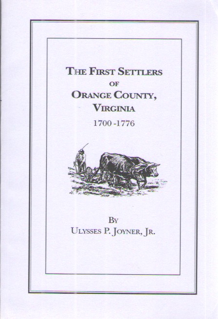 The First Settlers of Orange County, Virginia 1700-1776