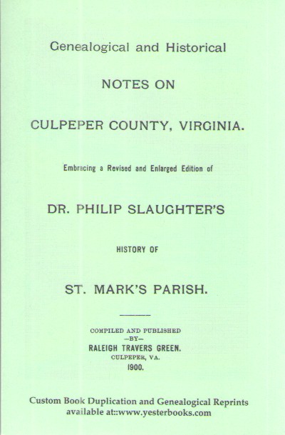 Genealogical and Historical Notes on Culpeper County, Virginia Embracing a Revised and Enlarged Edition of Dr. Philip Slaughter's History of St. Mark's Parish