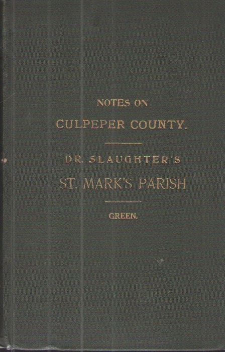 Genealogical and Historical Notes on Culpeper County, Virginia Dr. Philip Slaughter's History St. Mark's Parish