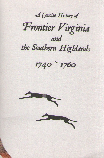 A Concise History of Frontier Virginia and the Southern Highlands 1740-1760