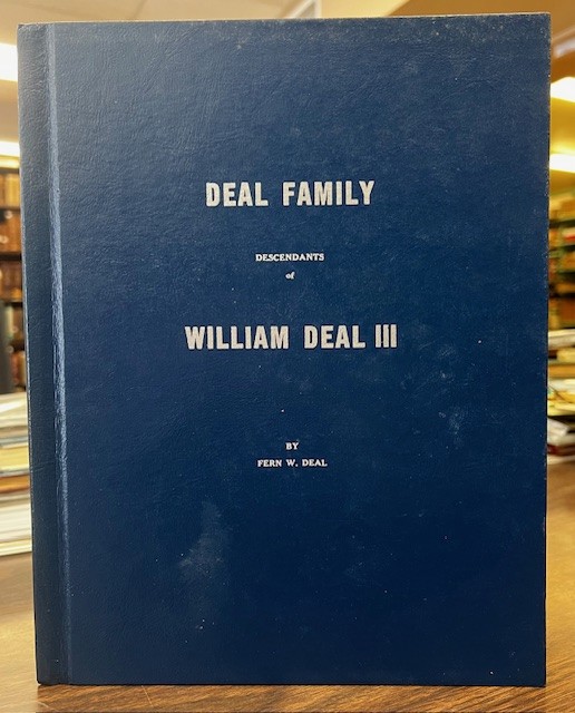 Deal Family Descendants of William Deal III And Thirteen Allied and Collateral Family Lineages of Sherrill, Pepper, Woods, Kirkpatrick, Caldwell, Rutherford, Bayless, Champion, Bartlett, Ellis, Lindsay, Lack, Tipton