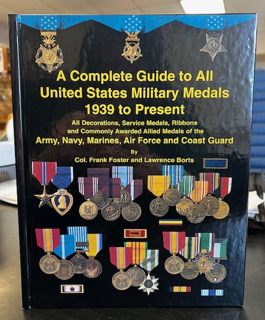 A Complete Guide to all United States Military Medals 1939 to Present All Decorations, Service Medals, Ribbons and Commonly Awarded Allied Medals of the Army, Navy, Marines, Air Force and Coast Guard