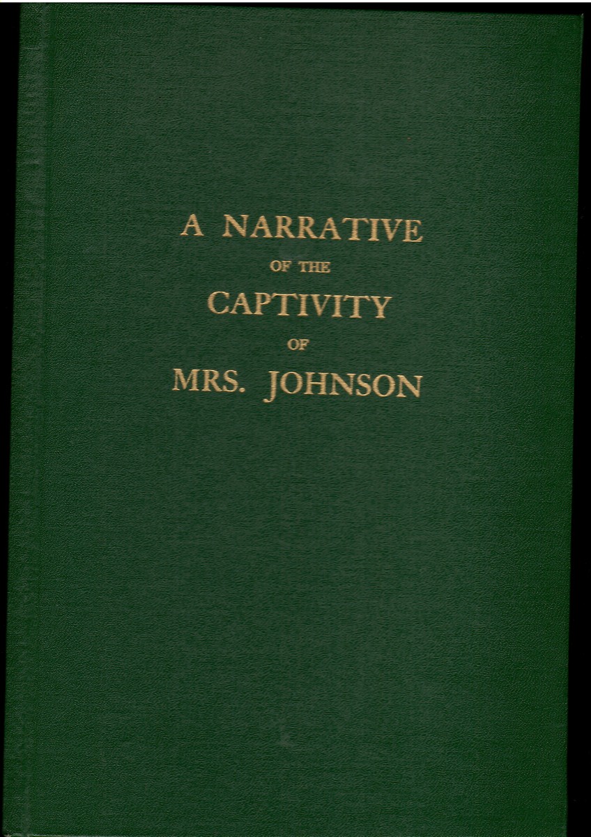A Narrative of the Captivity of Mrs. Johnson Containing an Account of Her Sufferings, During Four Years, with the Indians and French