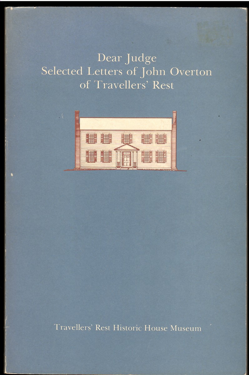 Dear Judge Selected letters of John Overton of Travellers' Rest