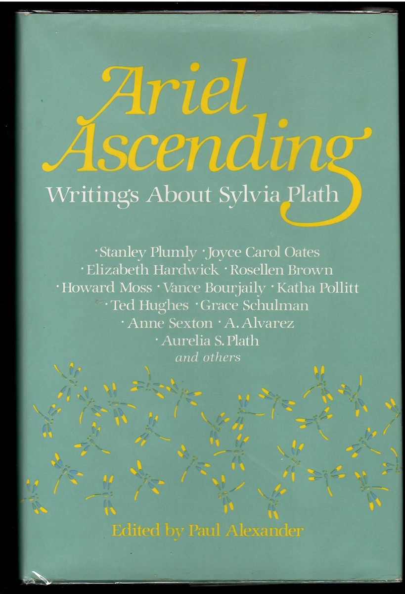 Ariel Ascending Writings about Sylvia Plath