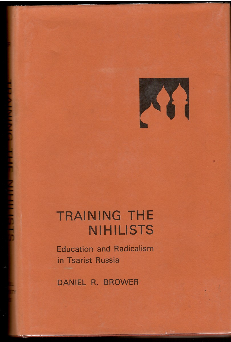 Training the Nihilists Education and Radialism in Tsarist Russia