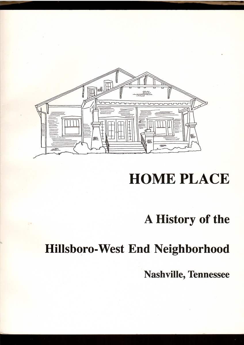 Home Place: a History of the Hillsboro-West End Neighborhood Nashville, Tennessee