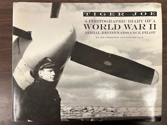 Tiger Joe: a Photographic Diary of a World War II Aerial Reconnaissance Pilot