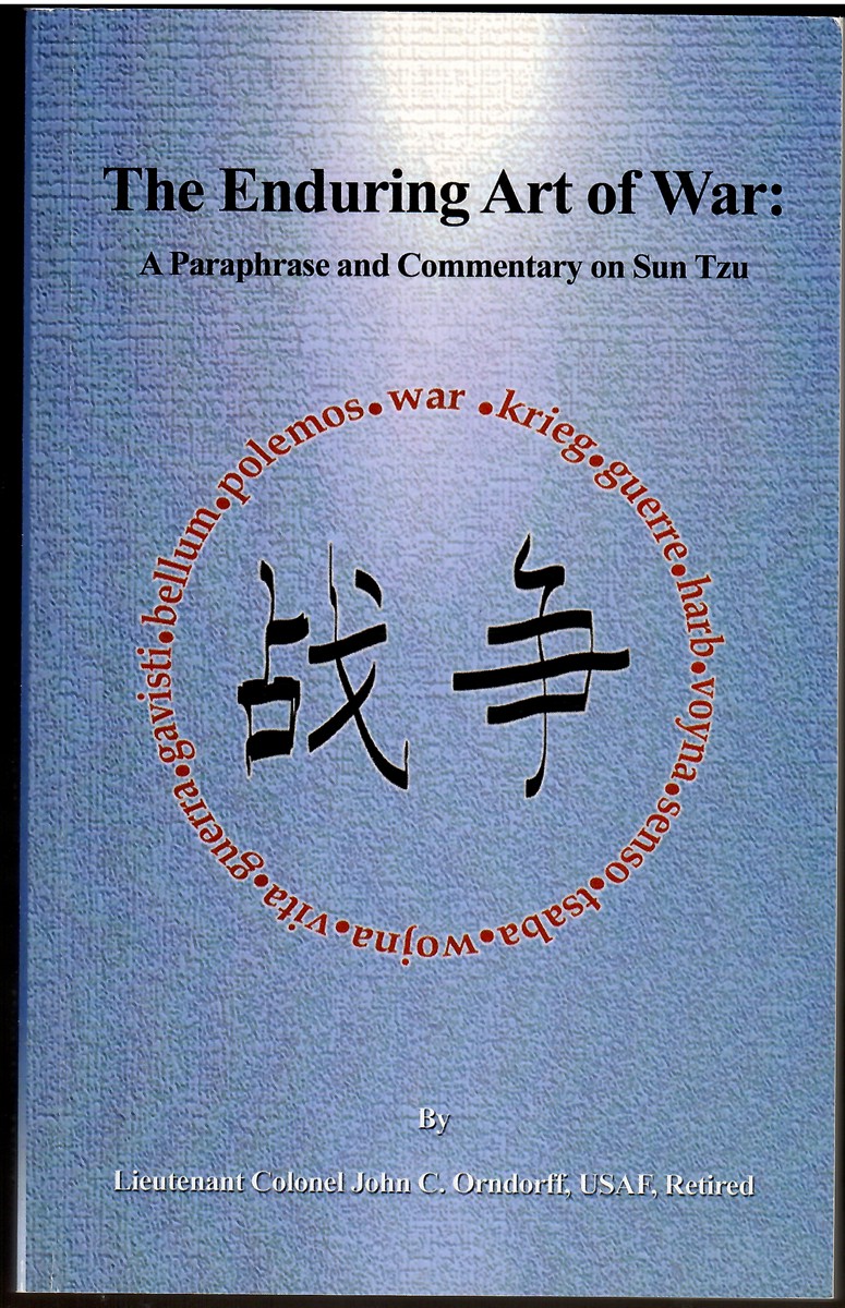The Enduring Art of War A Paraphrase and Commentary on Sun Tzu