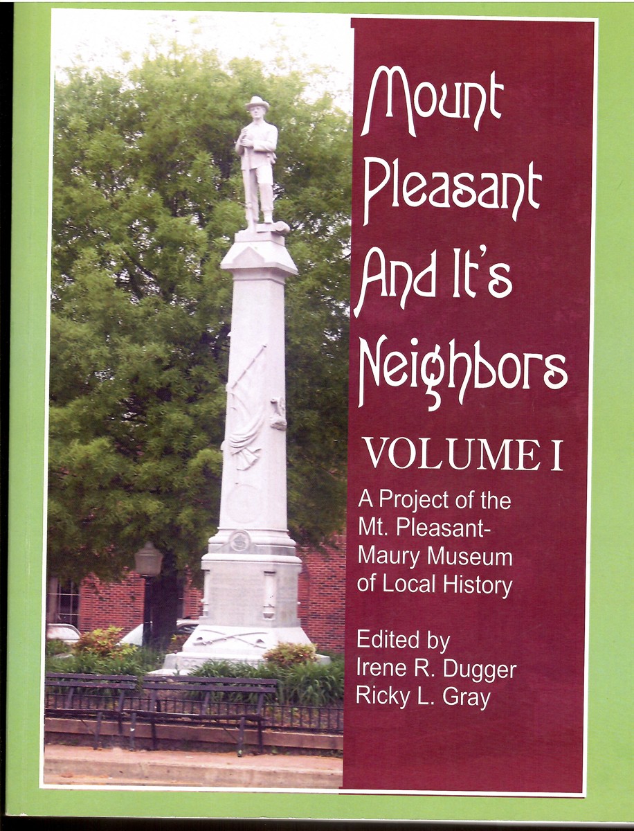 Mount Pleasant and it's Neighbors, Volume I A Project of the Mt. Pleasant - Maury Museum of Local History