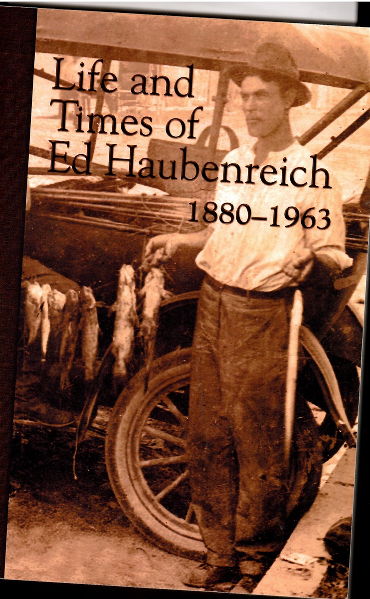 The Life and Times of Ed Haubenreich, 1880-1963