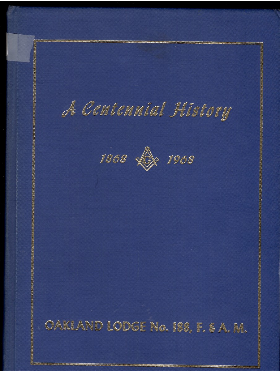 A Centennial History of Oakland Lodge No. 188, 1868-1968