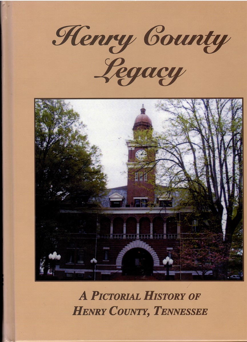 Henry County Legacy: a Pictorial History of Henry County, Tennessee