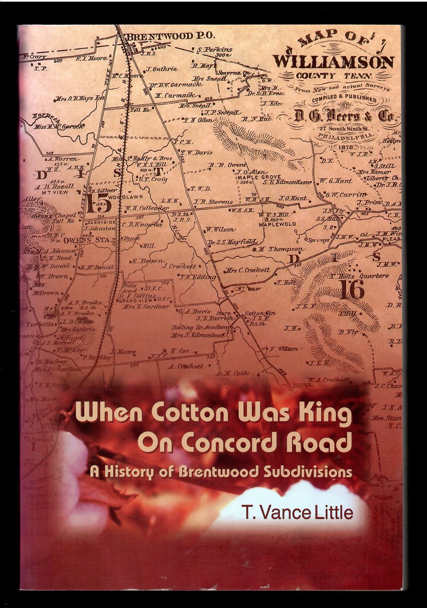 When Cotton Was King on Concord Road, a History of Brentwood Subdivisions