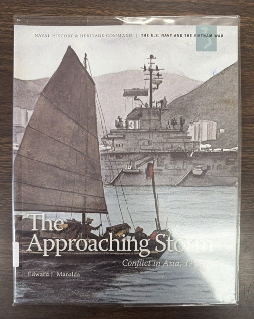 The Approaching Storm: Conflict in Asia, 1945-1965; Naval History & Heritage Command the U. S. Navy and the Vietnam War