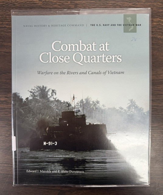 Combat At Close Quarters: Warfare on the Rivers and Canals of Vietnam; Naval History & Heritage Command the U. S. Navy and the Vietnam War