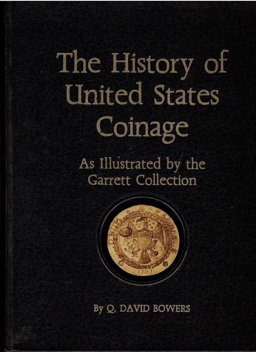 The History of United States Coinage; As Illustrated by the Garrett Collection