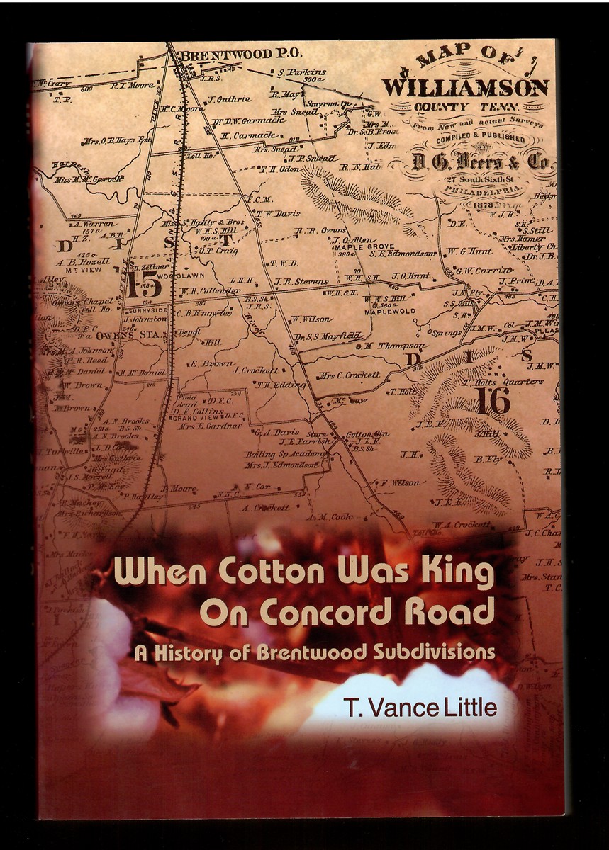 When Cotton Was King on Concord Road, a History of Brentwood Subdivisions