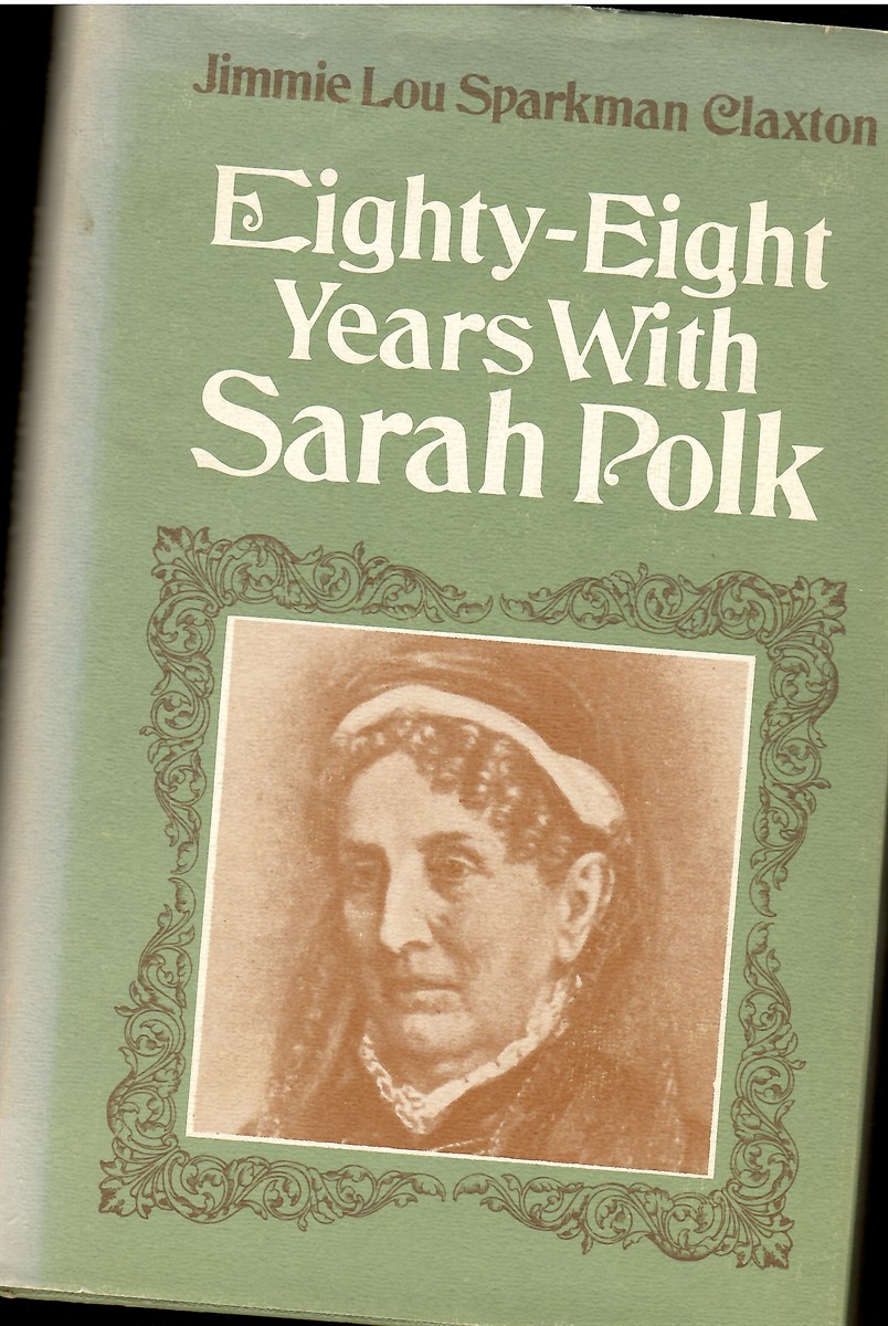 Eighty - Eight Years with Sarah Polk