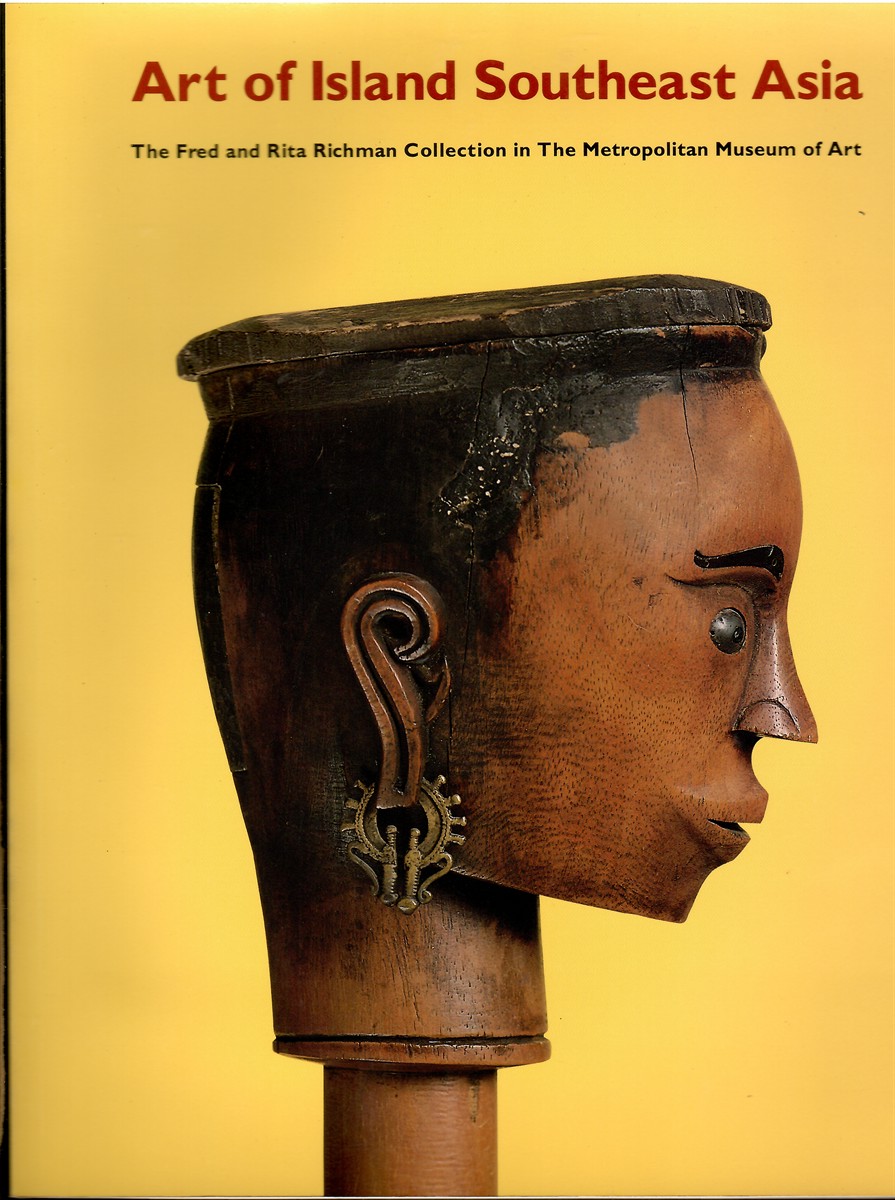 Art of Island Southeast Asia; The Fred and Rita Richman Collection in the Metropolitan Museum of Art