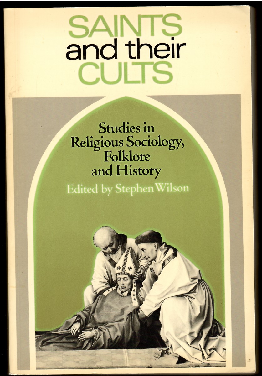 Saints and Their Cults; Studies in Religious Sociology, Folklore and History