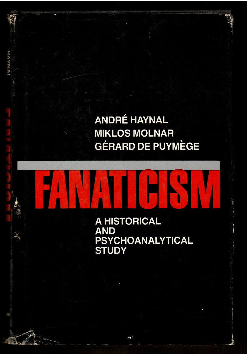 Fanaticism; A Historical and Psychoanalytical Study