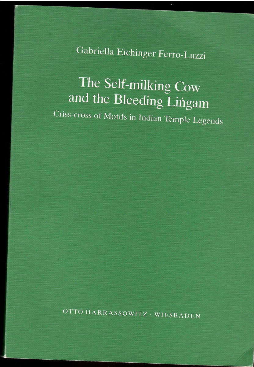Image for The Self-Milking Cow and the Bleeding Lingam; Criss-Cross of Motifs in Indian Temple Legends The Self-Milking Cow and the Bleeding Lingam; Criss-Cross of Motifs in Indian Temple Legends