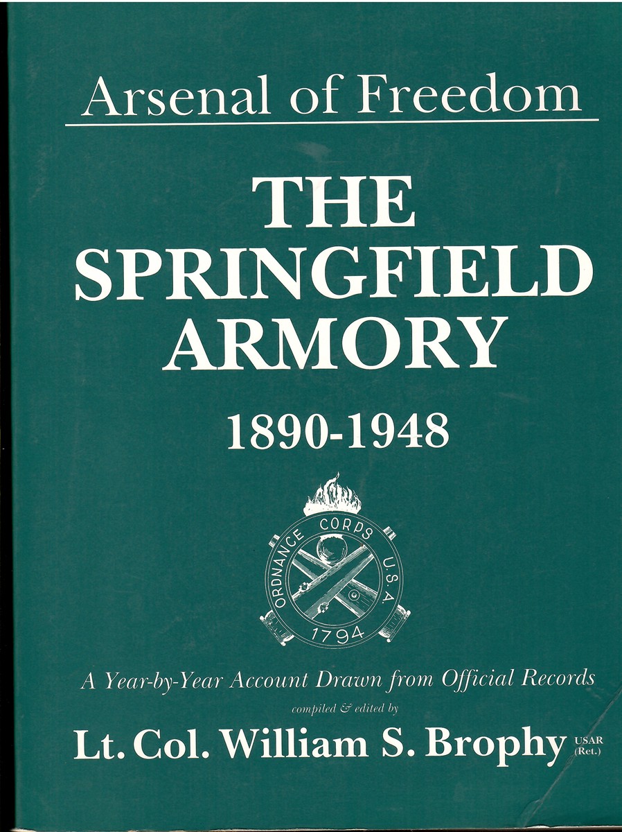 Arsenal of Freedom; The Springfield Armory 1890-1948
