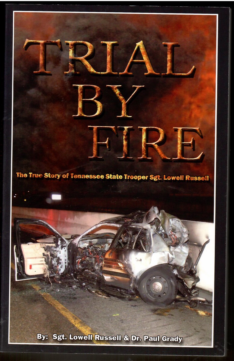 Trial by Fire; The True Story of Tennessee State Trooper Sgt. Lowell Russell