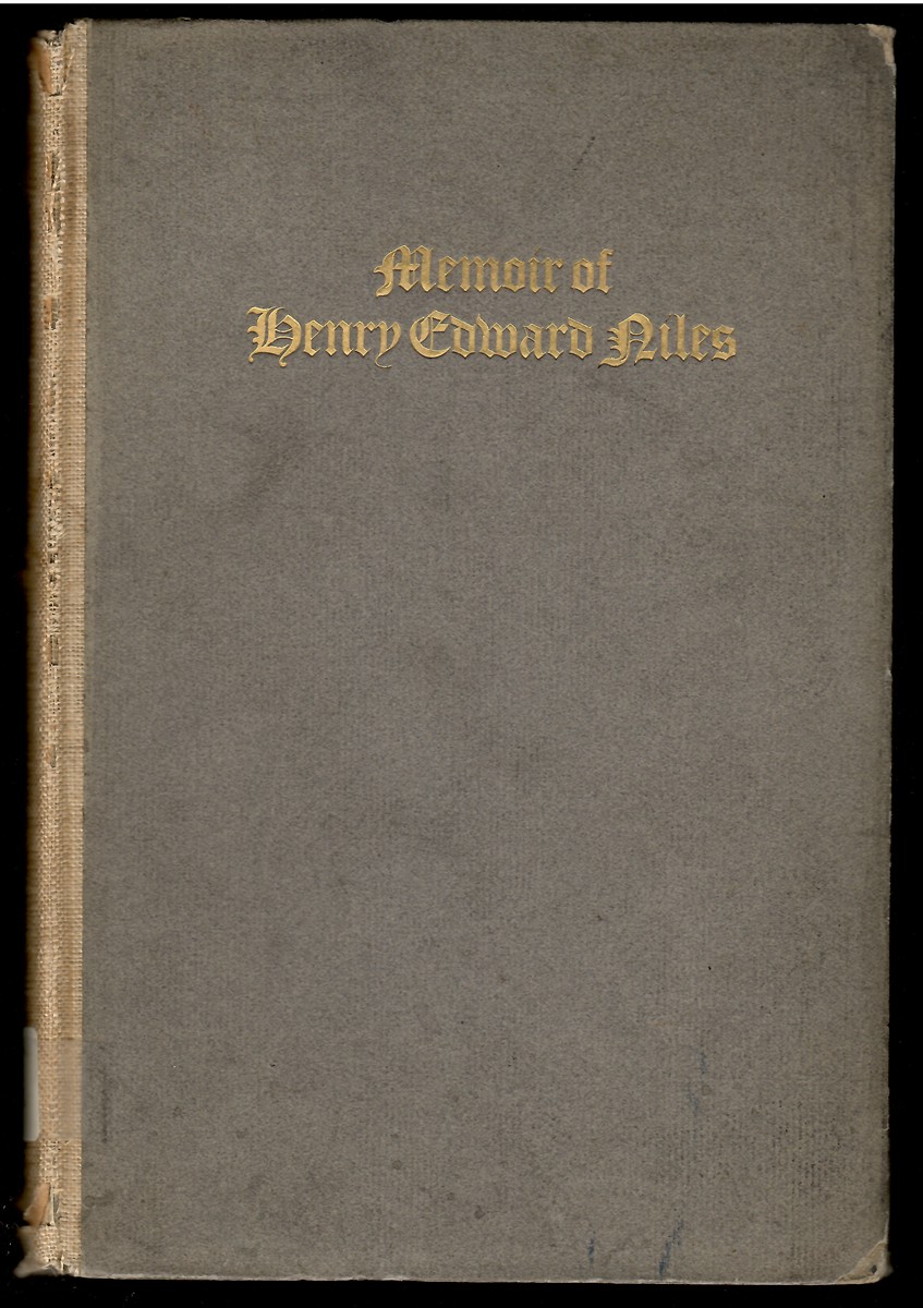 Memoir of Henry Edward Niles, 1823-1900.